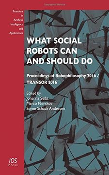 portada What Social Robots Can and Should Do: Proceedings of Robophilosophy 2016 / TRANSOR 2016 (Frontiers in Artificial Intelligence and Applications)