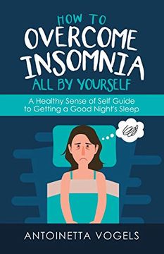 portada How to Overcome Insomnia all by Yourself: A Healthy Sense of Self Guide to Getting a Good Night'S Sleep (en Inglés)