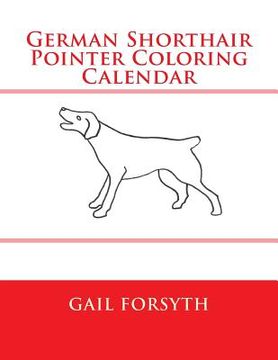 portada German Shorthair Pointer Coloring Calendar (en Inglés)