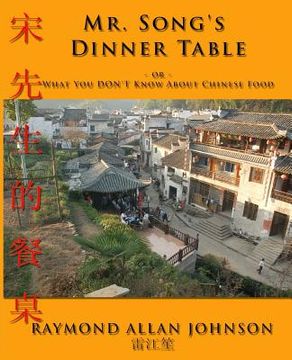 portada Mr. Song's Dinner Table: Or ... What You Don't Know about Chinese Food (en Inglés)