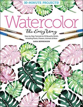 portada Watercolor the Easy Way: Step-By-Step Tutorials for 50 Beautiful Motifs Including Plants, Flowers, Animals & More (in English)