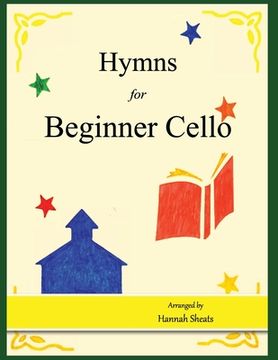 portada Hymns for Beginner Cello: Easy Hymns for early Cellists (en Inglés)
