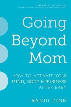portada Going Beyond Mom: How to Activate Your Mind, Body & Business After Baby