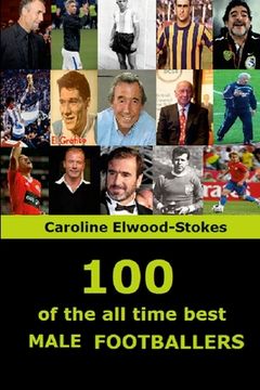 100 of The All Time Best MALE FOOTBALLERS (en Inglés)