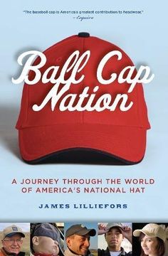 portada Ball cap Nation: A Journey Through the World of America's National hat (en Inglés)