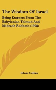 portada the wisdom of israel: being extracts from the babylonian talmud and midrash rabboth (1908) (en Inglés)