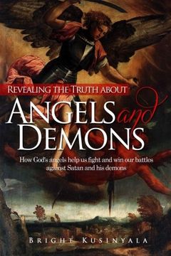 portada Revealing the Truth about Angels and Demons: How God's angels help us fight and win our battles against Satan and his demons