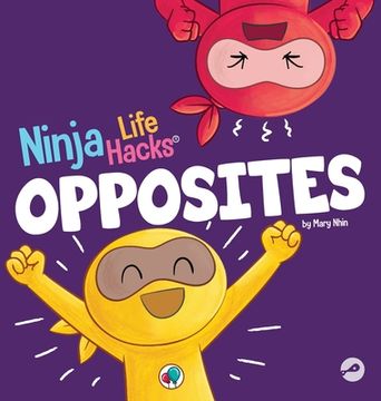 portada Ninja Life Hacks OPPOSITES: A Fun Children's Book for Babies, Toddlers, Preschool About Opposites