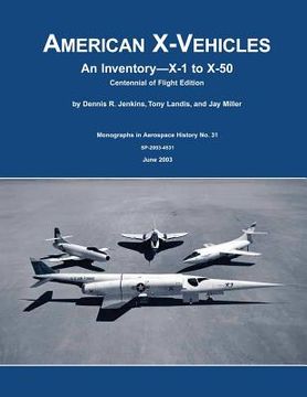 portada American X-Vehicles: An Inventory X-1 to X-50 Centennial of Flight Edition (en Inglés)