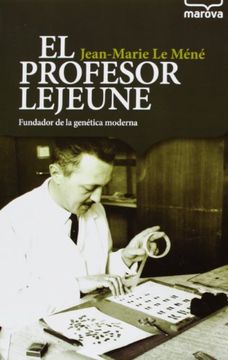 portada El Profesor Lejeune: Fundador de la Genética Moderna