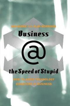 portada Business @ the Speed of Stupid: Building Smart Companies After the Technology Shakeout (in English)