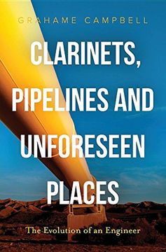 portada Clarinets, Pipelines and Unforeseen Places: The Evolution of an Engineer