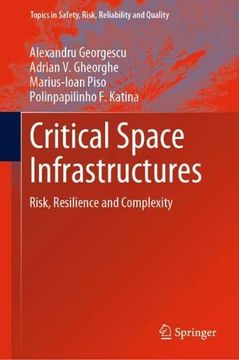 portada Critical Space Infrastructures: Risk, Resilience and Complexity (Topics in Safety, Risk, Reliability and Quality) 