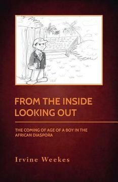 portada From The Inside Looking Out: The Coming Of Age Of A Boy In The African Diaspora (en Inglés)
