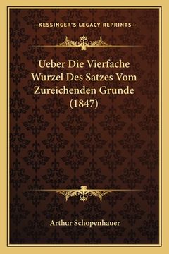 portada Ueber Die Vierfache Wurzel Des Satzes Vom Zureichenden Grunde (1847) (en Alemán)
