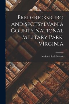 portada Fredericksburg and Spotsylvania County National Military Park, Virginia (en Inglés)