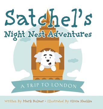 portada A Trip to London: Satchel's Night Nest Adventures (en Inglés)