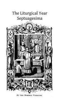 portada The Liturgical Year: Septuagesima (en Inglés)