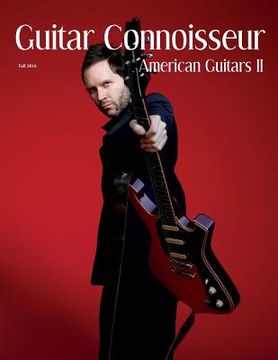 portada Guitar Connoisseur - The American Guitars II Issue - Fall 2016 (in English)