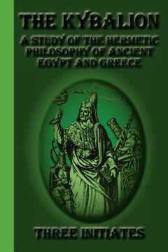 portada the kybalion: a study of the hermetic philosophy of ancient egypt and greece (en Inglés)