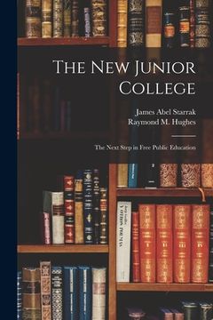 portada The New Junior College; the Next Step in Free Public Education (in English)