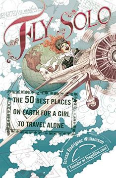 portada Fly Solo: The 50 Best Places on Earth for a Girl to Travel Alone (in English)