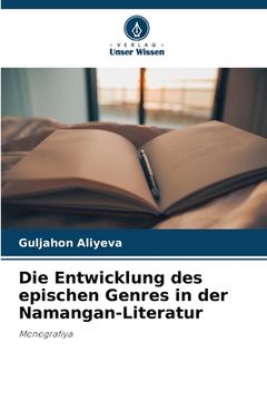 portada Die Entwicklung des epischen Genres in der Namangan-Literatur (en Alemán)