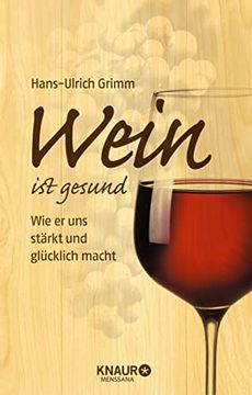 portada Wein ist Gesund: Wie er uns Stärkt und Glücklich Macht (in German)