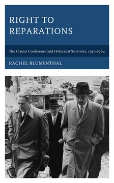 portada Right to Reparations: The Claims Conference and Holocaust Survivors, 1951-1964 (en Inglés)