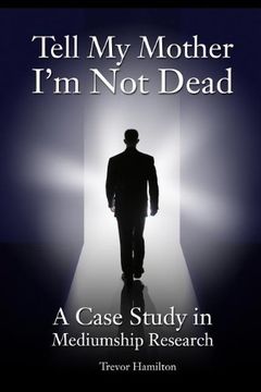 portada Tell my Mother i'm not Dead: A Case Study in Mediumship Research (en Inglés)