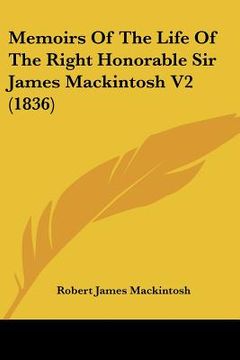 portada memoirs of the life of the right honorable sir james mackintosh v2 (1836) (en Inglés)
