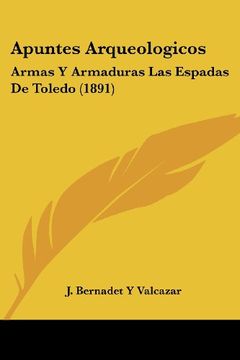 portada Apuntes Arqueologicos: Armas y Armaduras las Espadas de Toledo (1891) (in Spanish)
