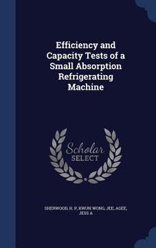 portada Efficiency and Capacity Tests of a Small Absorption Refrigerating Machine (en Inglés)