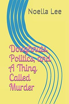 portada Doughnuts, Politics, and a Thing Called Murder (a Mama and Cookie Mystery) (en Inglés)
