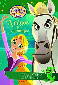 portada Enredados. La serie. Amigos y enemigos: Las aventuras de Rapunzel 3 (Disney. Enredados)
