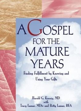 portada A Gospel for the Mature Years: Finding Fulfillment by Knowing and Using Your Gifts (Haworth Religion and Mental Health)