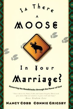 portada Is There a Moose in Your Marriage? Removing the Roadblocks Through the Power of god (in English)