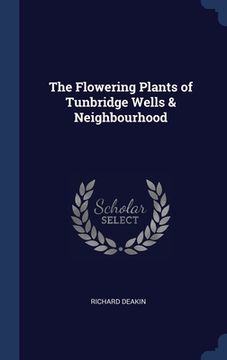 portada The Flowering Plants of Tunbridge Wells & Neighbourhood (en Inglés)