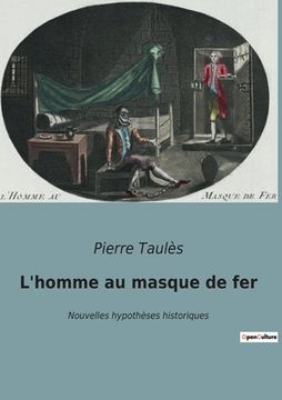 portada L'homme au masque de fer: Nouvelles hypothèses historiques (en Francés)