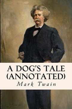 portada A Dog's Tale (annotated) (en Inglés)
