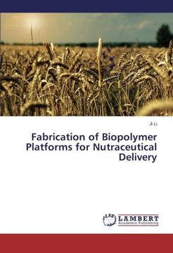 portada Fabrication of Biopolymer Platforms for Nutraceutical Delivery