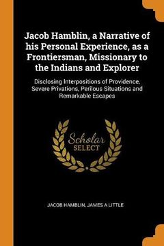 Libro Jacob Hamblin, a Narrative of his Personal Experience, as a ...