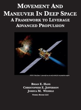 portada Movement And Maneuver In Deep Space: A Framework to Leverage Advanced Propulsion