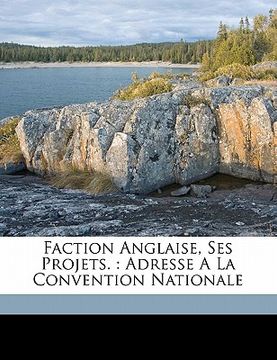 portada Faction Anglaise, Ses Projets.: Adresse a la Convention Nationale (in French)