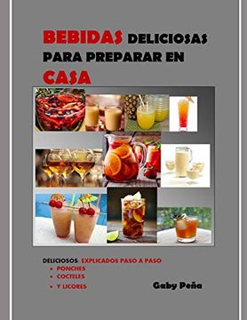portada Bebidas Deliciosas Para Preparar en Casa: Deliciosos: Explicados Paso a Paso (in Spanish)