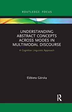 portada Understanding Abstract Concepts Across Modes in Multimodal Discourse (Routledge Focus on Linguistics) 