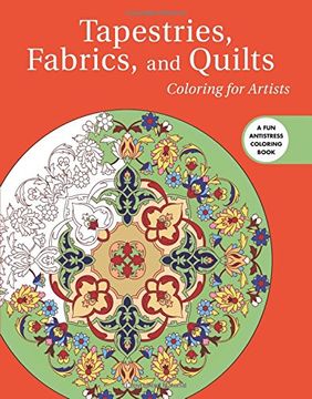 portada Tapestries, Fabrics, and Quilts: Coloring for Artists (Creative Stress Relieving Adult Coloring Book Series)