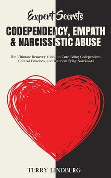 portada Expert Secrets - Codependency, Empath & Narcissistic Abuse: The Ultimate Recovery Guide to Cure Being Codependent, Control Emotions, and for Identifyi (in English)