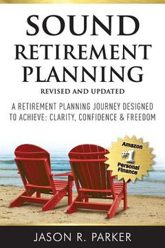 portada Sound Retirement Planning: A Retirement Planning Journey Designed to Achieve Clarity, Confidence & Freedom.