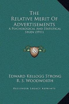 portada the relative merit of advertisements: a psychological and statistical study (1911) (en Inglés)